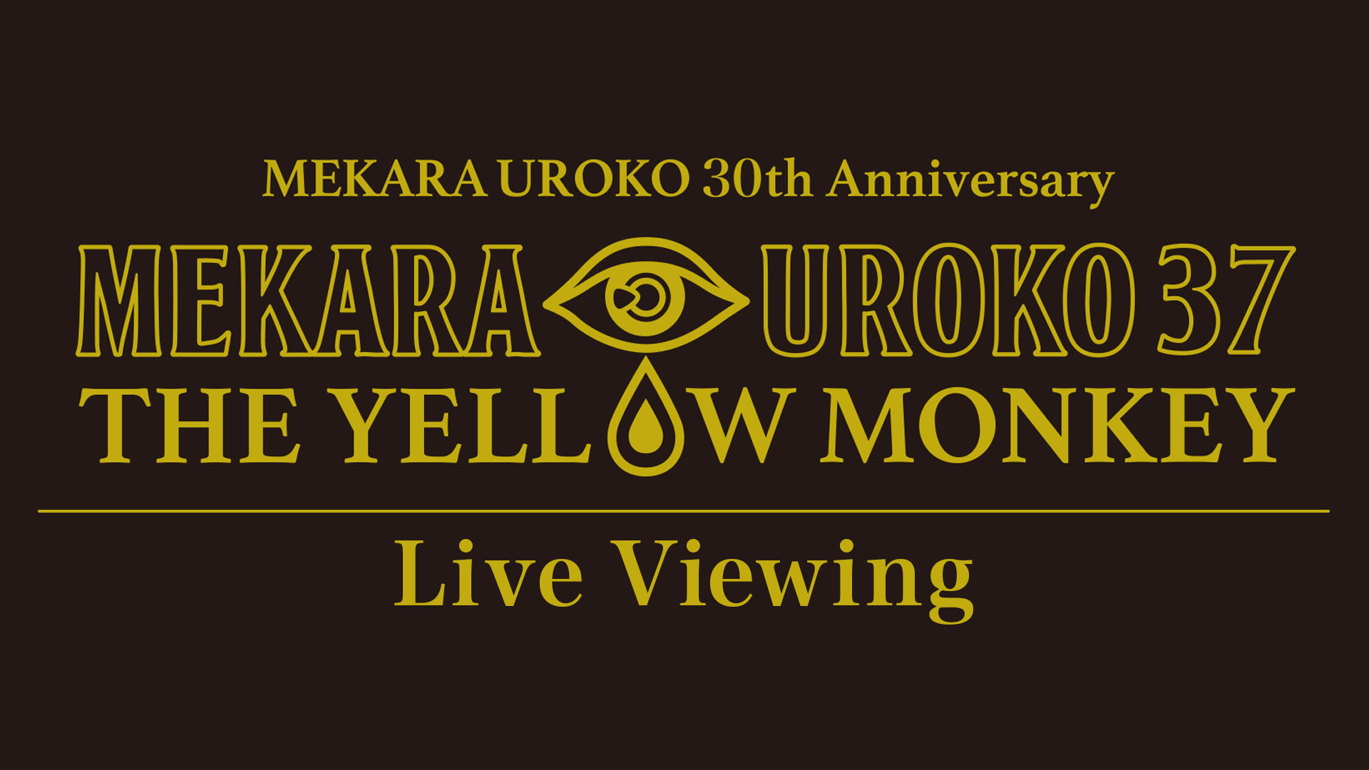 THE YELLOW MONKEY メカラウロコ 30th Anniversary Live Viewing